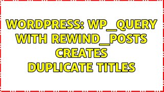 Wordpress: WP_Query with rewind_posts creates duplicate titles