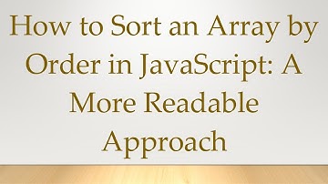 How to Sort an Array by Order in JavaScript: A More Readable Approach