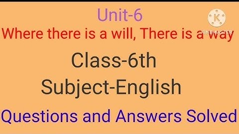#6th class prose unit-6#where there is a will there is a way# Questions and Answers solved-2023#new#