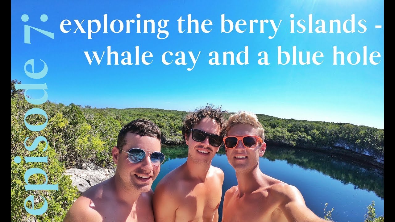episode 7: exploring the berry islands - whale cay and a blue hole