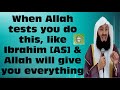 When Allah tests u do this, like Ibrahim [AS] & Allah will give u everything | Mufti Menk