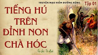 [Rất Hay] Truyện Mạo Hiểm Đường Rừng.( 01): TIẾNG HÚ TRÊN ĐỈNH NON CHÀ HÓC  | Vũ Hạnh | Kênh Cô Vân