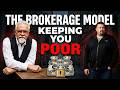 The Brokerage Model Keeping You Poor