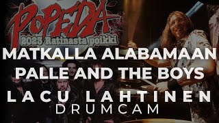 POPEDA Lacu Lahtinen Drumcam &#39;Matkalla Alabamaan + Palle and the Boys&#39; / Ratinan Stadion 2023
