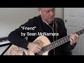 "Friend" a spiritual song by Sean McNamara with acoustic guitar