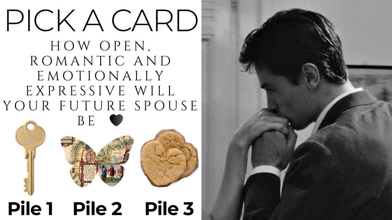Pick a Card: ❤ How Open, Romantic And Emotionally Expressive Will Your Future Spouse Be ❤