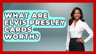 What Are Elvis Presley Cards Worth? - Collectible Dolls and Toys