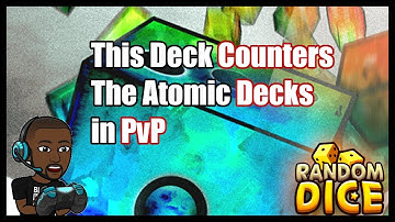 This Decks Counters Atomic Decks in PvP Random Dice