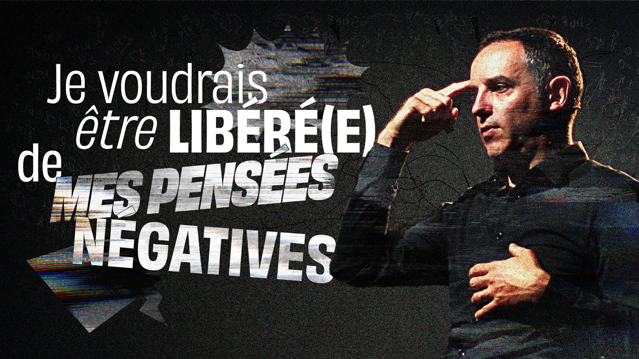 Je voudrais être libéré(e) de mes pensées négatives - Ivan Carluer
