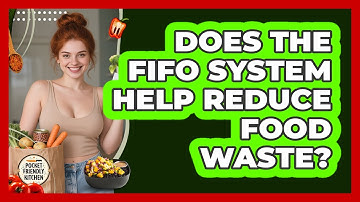 Does The FIFO System Help Reduce Food Waste?