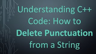 Understanding C++ Code: How to Delete Punctuation from a String