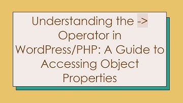Understanding the -  Operator in WordPress/PHP: A Guide to Accessing Object Properties