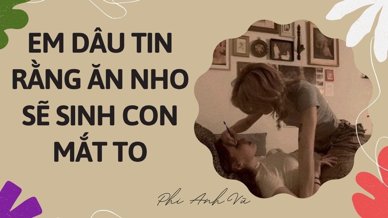 [Truyện Audio] Em Dâu Tin Rằng Ăn Nho Sẽ Sinh Con Mắt To | Phi Anh Vũ