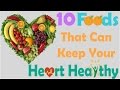 10 foods that can Keep your Heart Healthy | Best of 2017 | Health Doctor