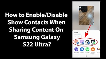 How to Enable/Disable Show Contacts When Sharing Content On Samsung Galaxy S22 Ultra?