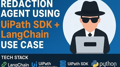 Redaction Agent Using UiPath SDK & LangChain