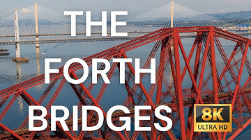 Scotland’s Forth Bridges 8K