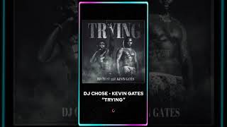 @DJCHOSEMUSIC”Trying” feat. @kevingatesTV