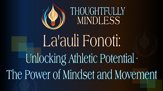 La'auli Fonoti: Unlocking Athletic Potential – The Power of Mindset and Movement