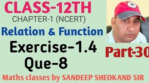 || CLASS-12TH || CHAPTER-1 ||RELATION & FUNCTION ||EXERCISE-1.4 || Que-8 || NCERT MATHS ||