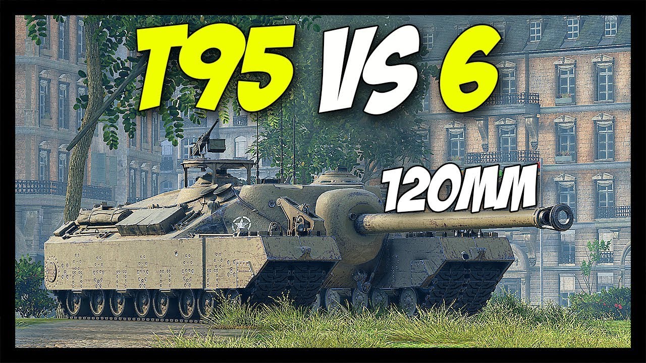 T95 R6 T95 vs 6, With 120mm! - World of Tanks T95 Gameplay - YouTube