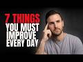 7 Habits That Will CHANGE Your Life