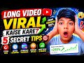 Long Video Viral Kaise Kare? 🔥 5 Secret Tips For More Views & Watch Time | YouTube Growth 2026