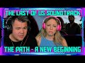 Reaction to The Path - A New Beginning - The Last of Us Video | THE WOLF HUNTERZ Jon and Dolly