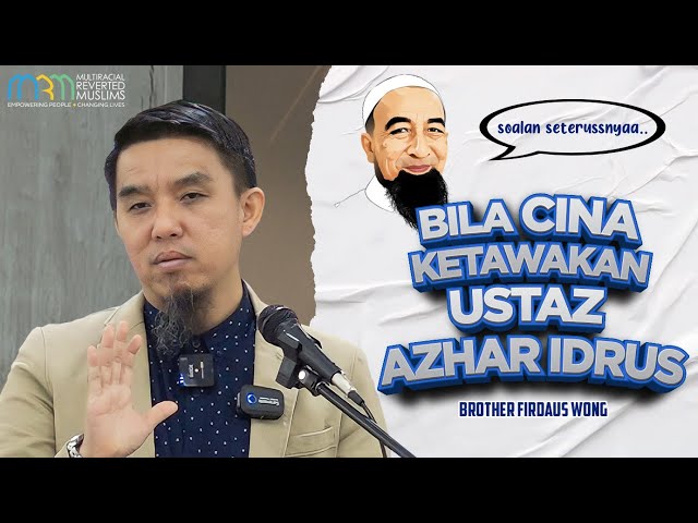 Bila Cina Ketawakan Ustaz Azhar Idrus | Firdaus Wong class=