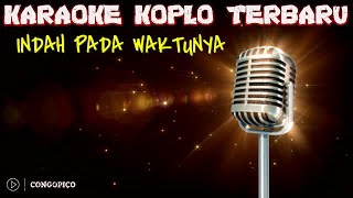 INDAH PADA WAKTUNYA || KARAOKE KOPLO TERBARU   LIRIK || #Congopico #KaraokeKoploTerbaru #Lirik