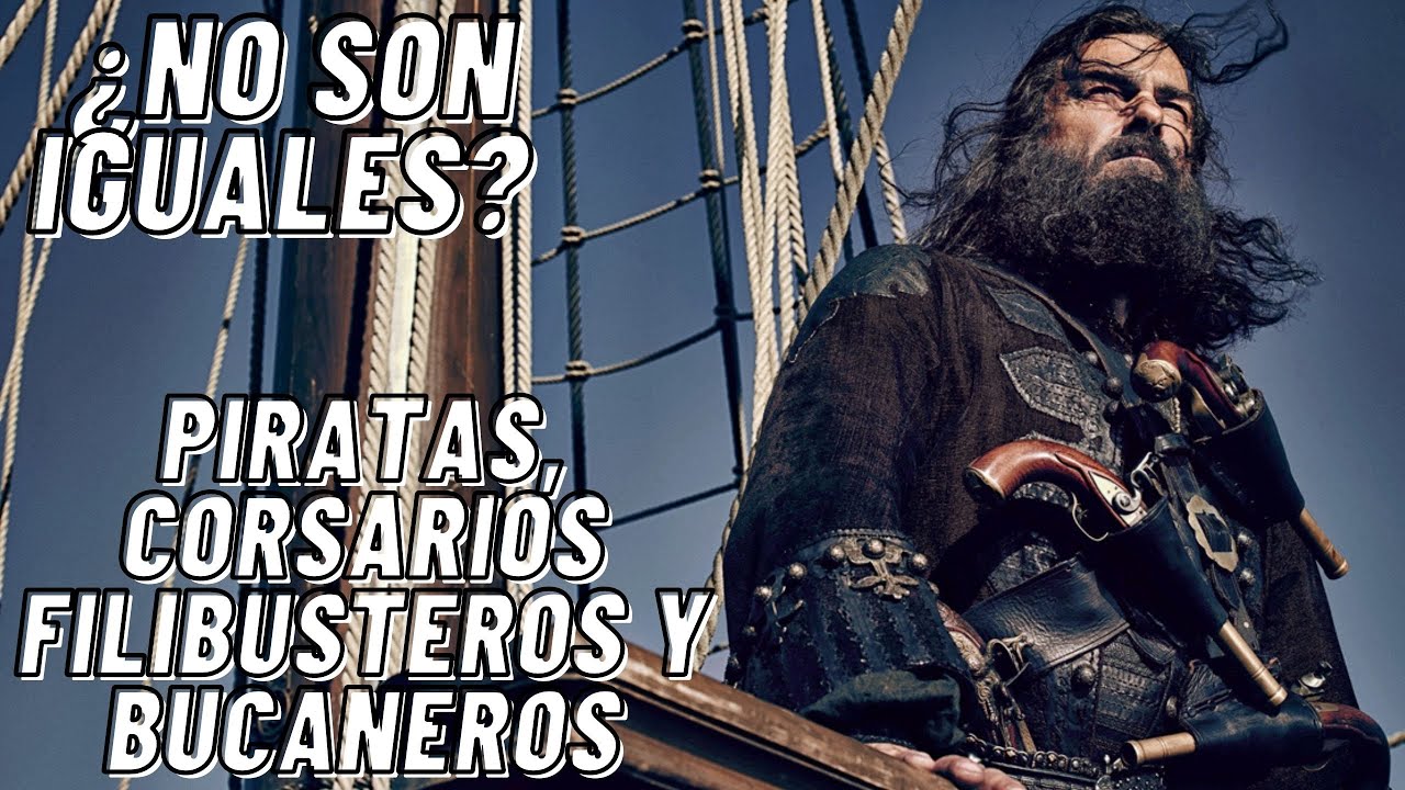Diferencias entre piratas, corsarios, filibusteros y bucaneros - YouTube