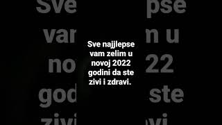 Sve najjlepse vam zelim u novoj 2022 godini da ste zivi i zdravi.