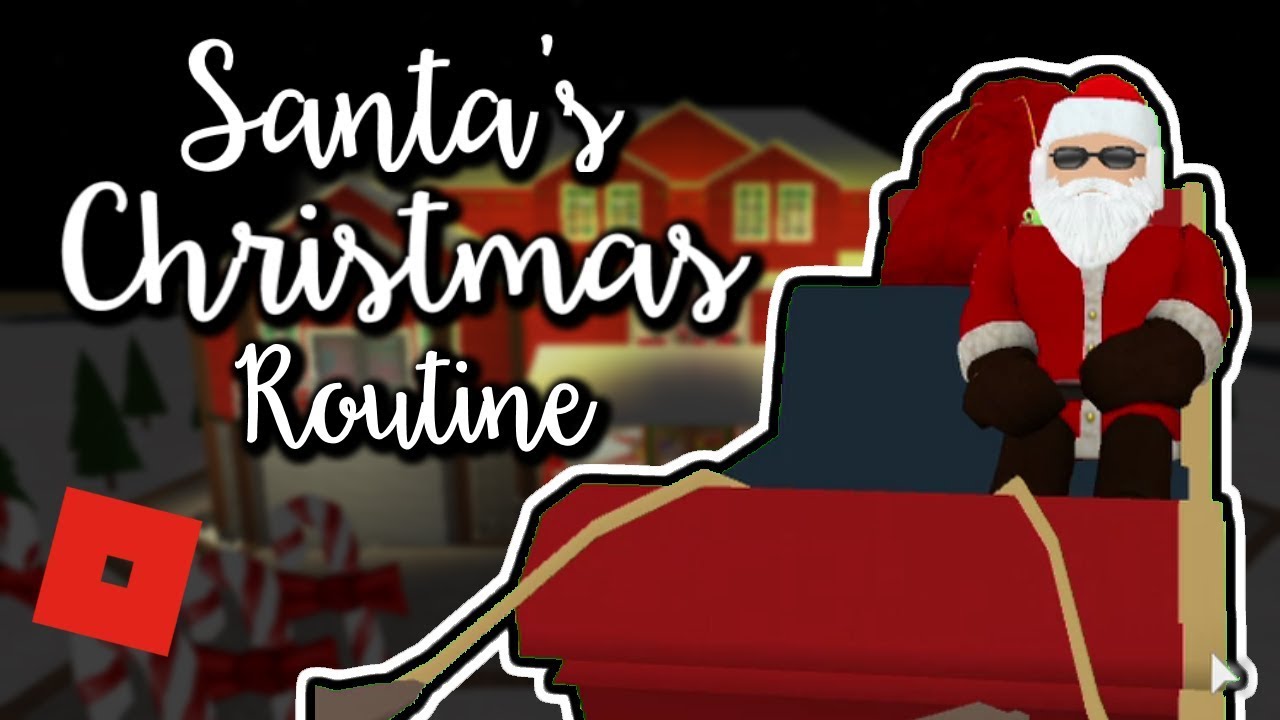 Welcome To Bloxburg Santa S Christmas Routine Roleplay Youtube - welcome to bloxburg santa s christmas routine roleplay