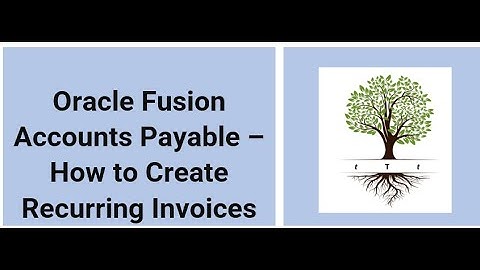 Oracle Cloud How to create Accounts Payable Recurring Invoices