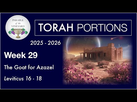 Torah Portion Week 29 - Leviticus 16 - 18 (The Goat for Azazel - Satan) 2025 - 2026