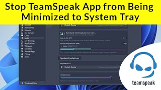 How to Stop TeamSpeak App from Being Minimized to System Tray?