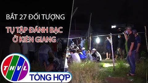Bắt 27 đối tượng tụ tập đánh bạc ở Kiên Giang