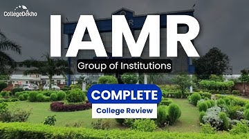 IAMR Group of Institutions | Courses, Placements, Admissions 2024 | IAMR Campus Tour |  CollegeDekho