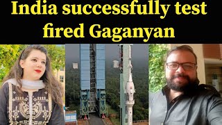 India successfully test fired Gaganyan: inching closer to send man mission in the space