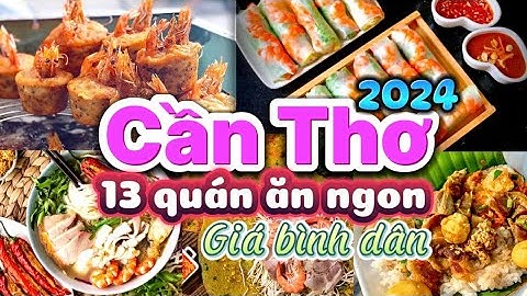395. Du lịch Cần Thơ 2024 - Những quán ăn ngon không thể bỏ qua khi đến Cần Thơ, ẩm thực xứ Tây Đô