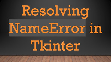 Resolving NameError in Tkinter