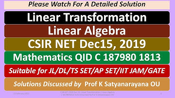 CSIR NET 2019 Dec 15: Linear Transformation: Linear Algebra: C 1879801813: Soln given by Prof KSN OU