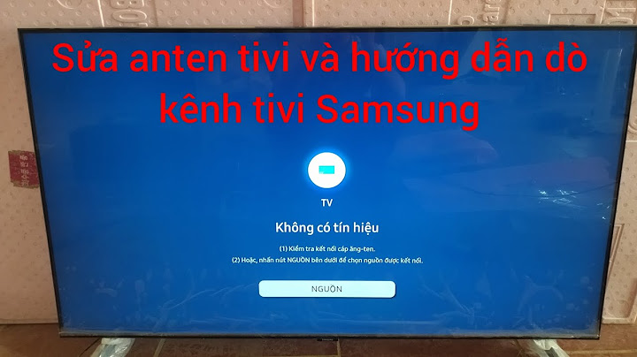 Hướng dẫn sửa chân ăng ten tivi samsung slim fit năm 2024