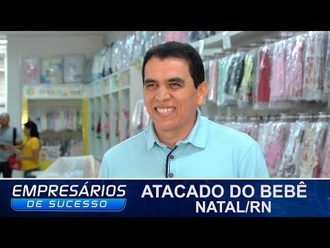 ATACADO DO BEBÊ, NATAL/RN EMPRESÁRIOS DE SUCESSO
