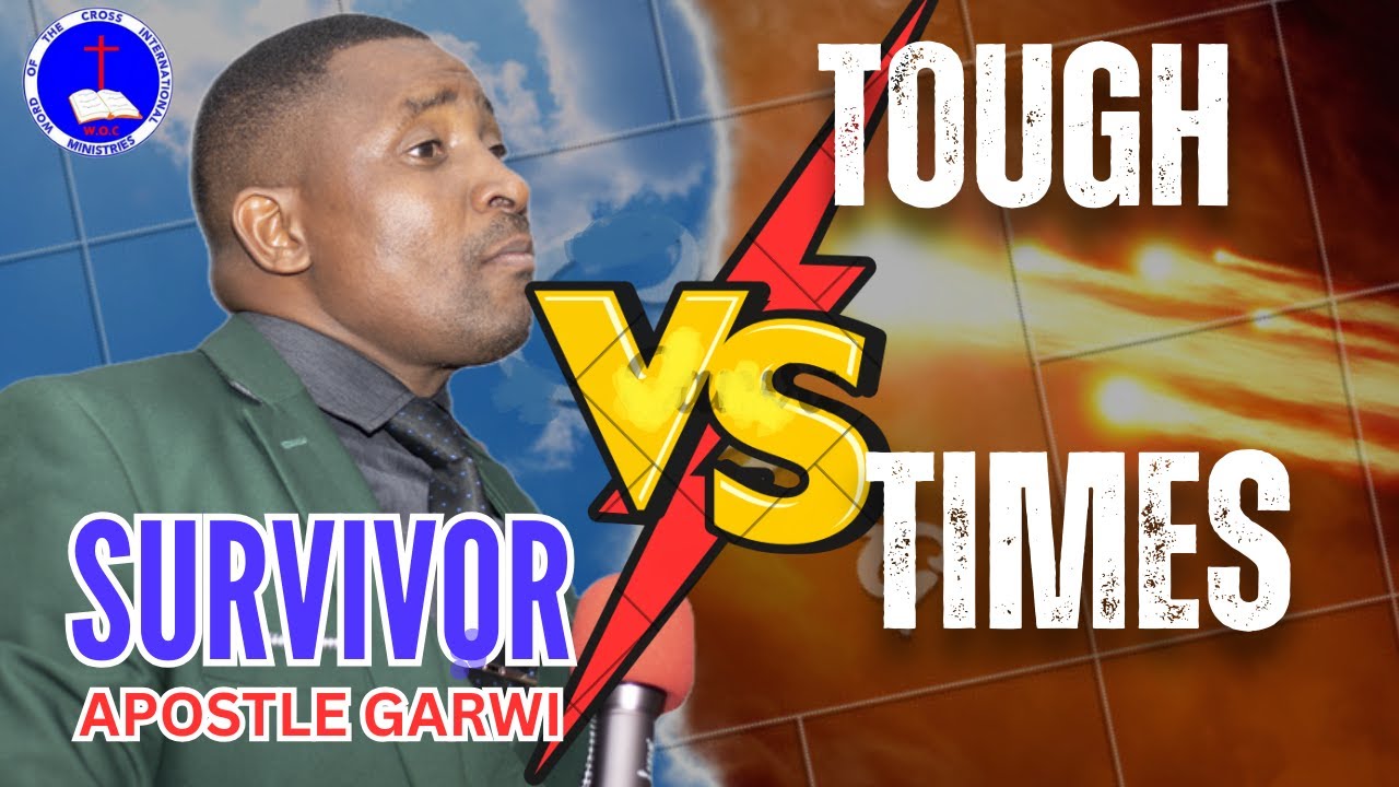 TOUGH TIME SURVIVOR | APOSTLE S GARWI | WOC INTERNATIONAL MINISTRIES
