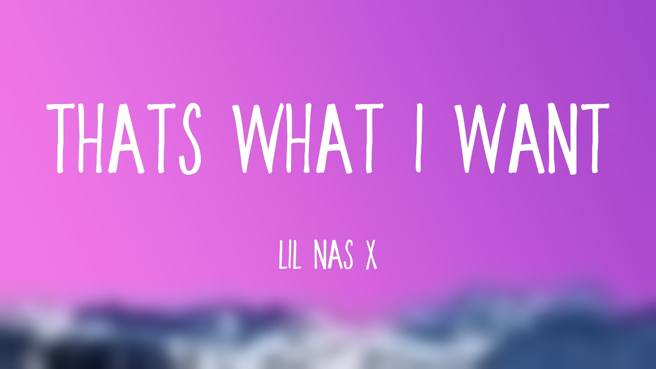 THATS WHAT I WANT Lil Nas X Lyricsexploring 🐚 YouTube