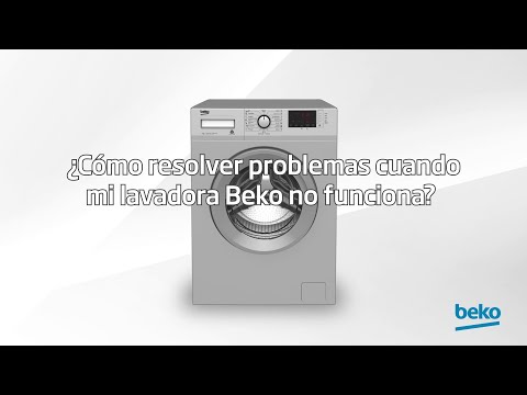 Cómo solucionar los problemas cuando mi lavadora Beko no funciona?