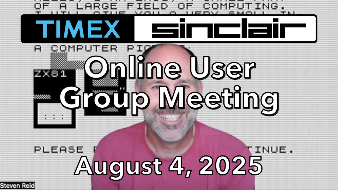 Timex/Sinclair Online User Group Meeting August 4, 2025