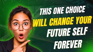 This One Choice Will Change Your Future Self Forever #motivation  #futureself #inspiration