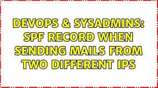 DevOps & SysAdmins: SPF record when sending mails from two different IPs (3 Solutions!!)